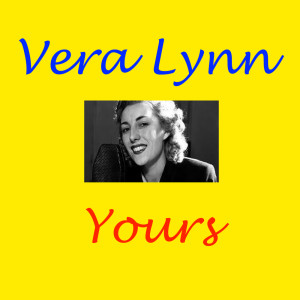 收聽Vera Lynn的Yours歌詞歌曲
