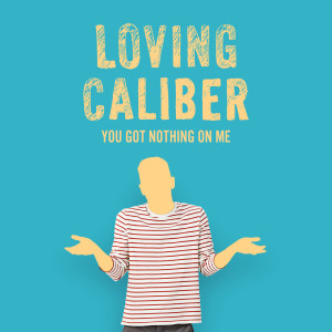 Listen to You Got Nothing On Me (Instrumental Version) song with lyrics from Loving Caliber