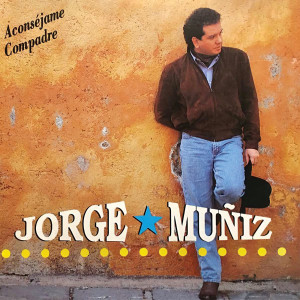 Jorge Muñiz的專輯Aconséjame Compadre
