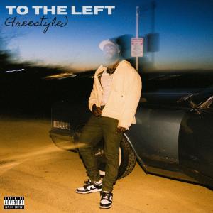 收聽Griff Tyler的To The Left (Freestyle) (Explicit)歌詞歌曲