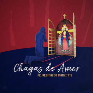 Padre Reginaldo Manzotti的專輯Chagas De Amor