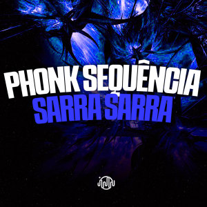 DJ JHOW ZS的专辑Phonk Sequência Sarra Sarra (Explicit)