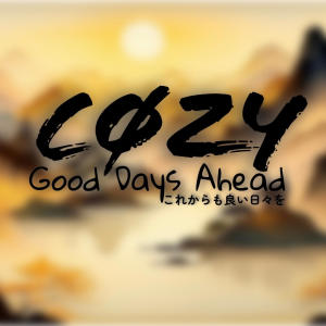 收聽Cøzy的Good days ahead歌詞歌曲