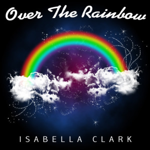 收聽Isabella Clark的Over the Rainbow歌詞歌曲