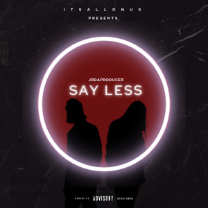 Dengarkan Say Less (Explicit) lagu dari JrDaProducer dengan lirik