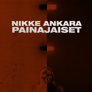 收聽Nikke Ankara的Painajaiset歌詞歌曲