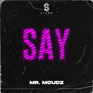 Listen to Say (Extended Mix) song with lyrics from Mr. Moudz
