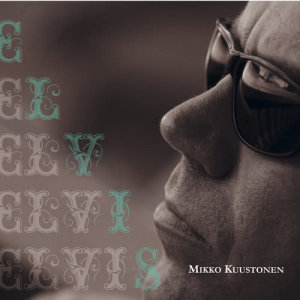 收聽Mikko Kuustonen的Elvis歌詞歌曲