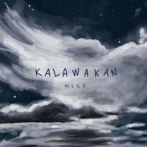 Listen to Kalawakan song with lyrics from Migs