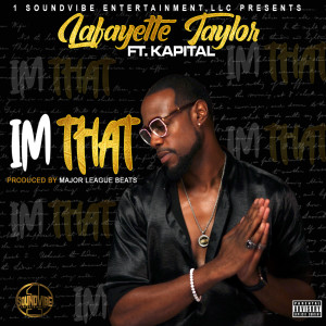 ดาวน์โหลดและฟังเพลง I’m That (Explicit) พร้อมเนื้อเพลงจาก Lafayette Taylor