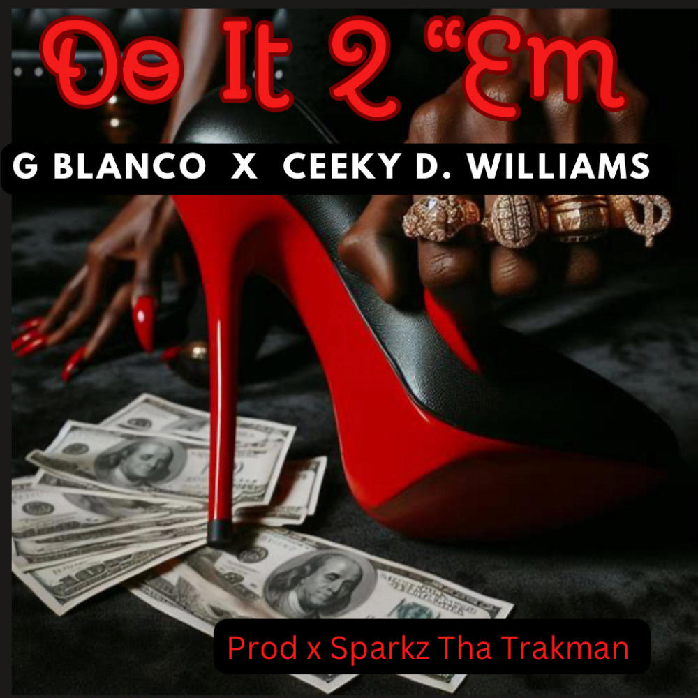 Do it 2 Em (feat. Ceeky D. Williams & sparks tha trakman) (Special Version) (Explicit)