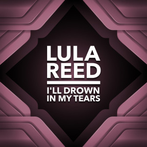 Lula Reed的专辑I'll Drown in My Tears