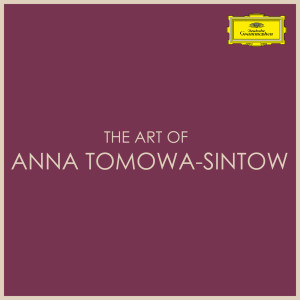 อัลบัม The Art of Anna Tomowa-Sintow ศิลปิน Anna Tomowa-Sintow