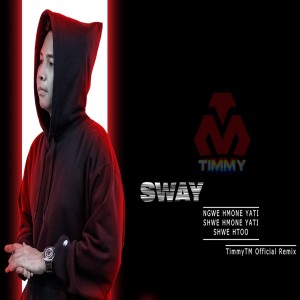 Sway (Timmytm Remix) dari Shwe Htoo
