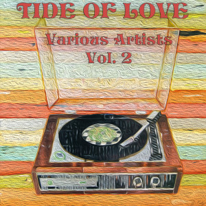 Album Tide Of Love, Vol. 2 oleh Various Artists