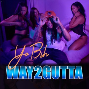 收聽Way2Gutta的Yo Bih (Explicit)歌詞歌曲