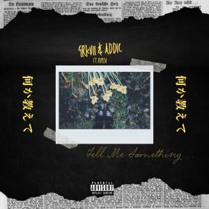 GRKVII的專輯Tell Me Something (feat. AddiC & Ruyza) (Explicit)