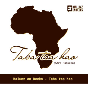 收聽Malumz On Decks的Taba Tsa Hao (Afro Brotherz Spirit Remix)歌詞歌曲