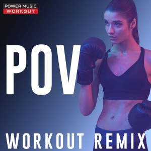 收聽Power Music Workout的Pov (Workout Remix 132 BPM)歌詞歌曲