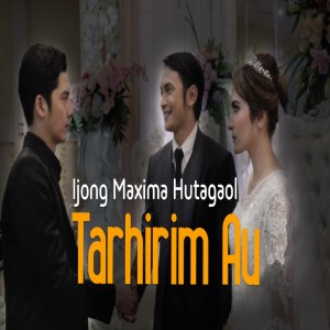 Album Tarhirim Au oleh Ijong Maxima Hutagaol