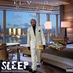 K-Lo Master Outlaw的专辑Ya Can't Sleep (Presented by Fat Joe) (Explicit)