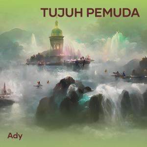 ดาวน์โหลดและฟังเพลง Tujuh Pemuda พร้อมเนื้อเพลงจาก Ady