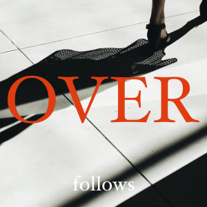 อัลบัม Over (Exclusive Japanese Album Version) ศิลปิน Follows