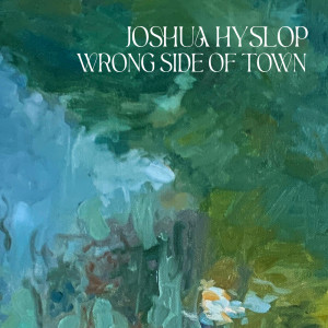 Album Wrong Side of Town from Joshua Hyslop