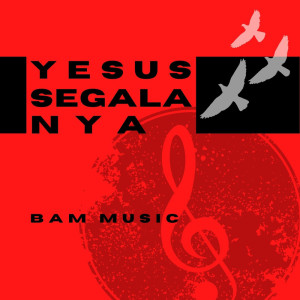 BAM Music的專輯Yesus Segalanya (Minus One)