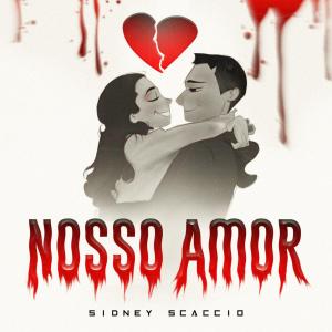 收聽Sidney Scaccio的Nosso Amor歌詞歌曲
