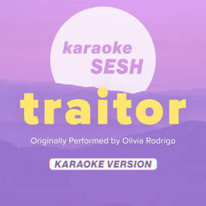 traitor (Originally Performed by Olivia Rodrigo) (Karaoke Version) dari karaoke SESH