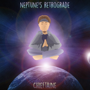 Chieftaine的专辑Neptune's Retrograde (Explicit)