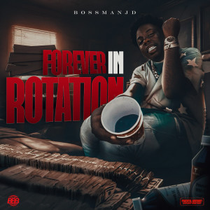 Bossman JD的專輯Forever in Rotation (Explicit)