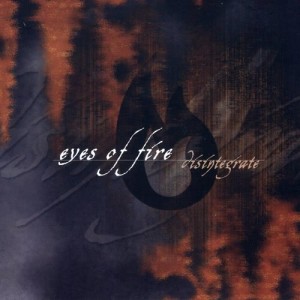 Eyes Of Fire的專輯Disintegrate
