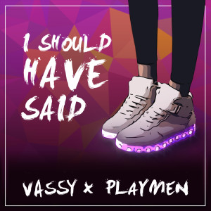 收聽Vassy的I Should Have Said歌詞歌曲