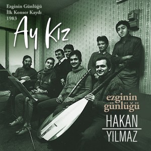 ดาวน์โหลดและฟังเพลง Ay kız (Ezginin Günlüğü İlk Konser Kaydı, 1983) พร้อมเนื้อเพลงจาก Hakan Yılmaz
