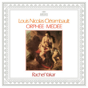 Rachel Yakar的專輯Clérambault: Orphée & Médée