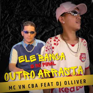 Dj Olliver的专辑Ele Banca e no Final Outro Arrasta (Explicit)