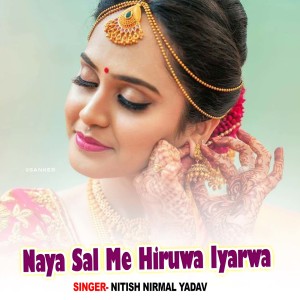 Listen to Naya Sal Me Hiruwa Iyarwa song with lyrics from Nitish Nirmal Yadav