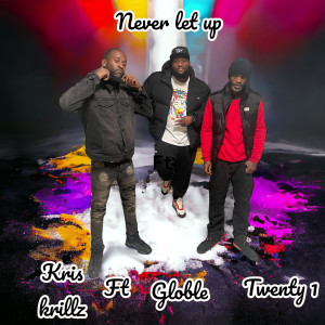 Listen to Never Let Up (Explicit) song with lyrics from Kris Krillz