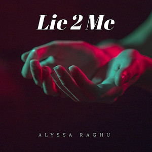 Album Lie 2 Me oleh Alyssa Raghu