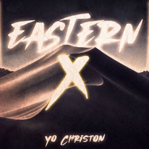 收聽Yo Christon的Eastern X歌詞歌曲