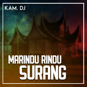 Listen to MARINDU-RINDU SURANG song with lyrics from KAM.DJ