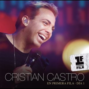 Cristian Castro的專輯Cristian Castro En Primera Fila - Día 1