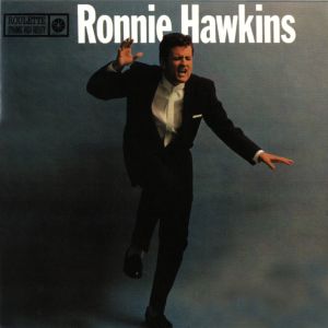 Ronnie Hawkins & The Hawks的專輯Ronnie Hawkins [Roulette]