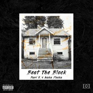 อัลบัม Beat the Block (feat. Waka Flocka Flame) (Explicit) ศิลปิน Papi K