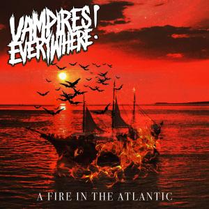 A Fire In The Atlantic dari Vampires Everywhere!