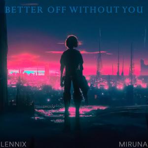Listen to Better Off Without You song with lyrics from Lennix