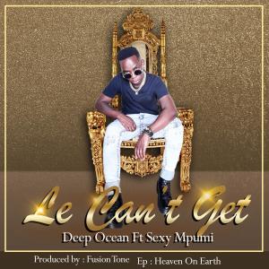 อัลบัม Le Can't Get (feat. Sexy Mpumi) ศิลปิน Deep Ocean