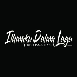 Listen to Ilhamku Dalam Lagu song with lyrics from Jebon Isma Haziq